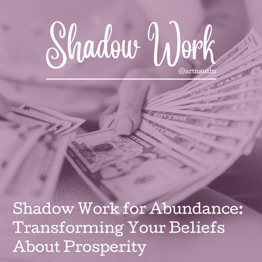 Shadow Work for Abundance: Transforming Your Beliefs About Prosperity