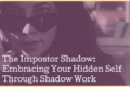 preview imposter shadow work